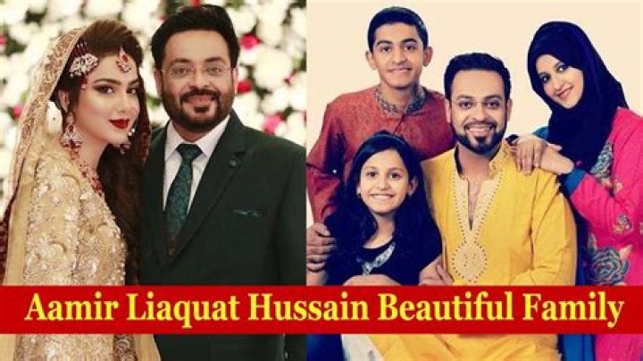 Aamir Liaquat Hussain family: wife, children, siblings, parents