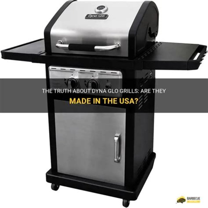 Are Dyna Glo grills made in USA?