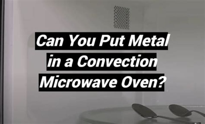 Can metal be used in convection mode?