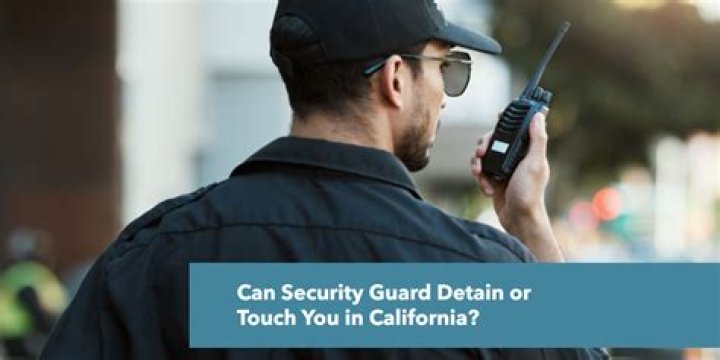 Can security guards detain you in California?
