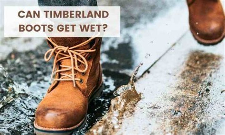 Can Timberland boots get wet?