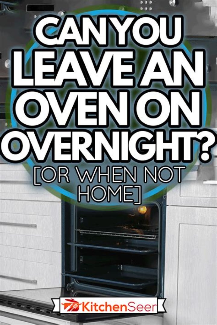 Can you leave an electric oven on all night?