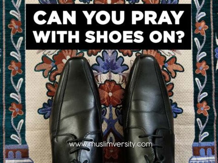 Can You Pray with Shoes On?