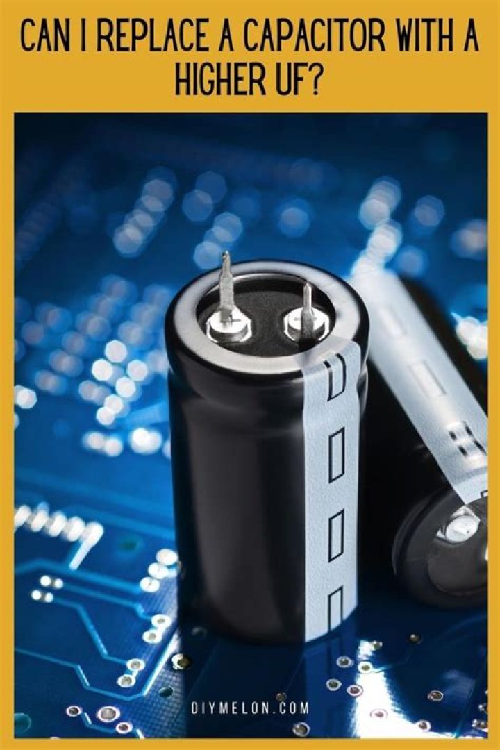 Can you replace a capacitor with a higher uF?