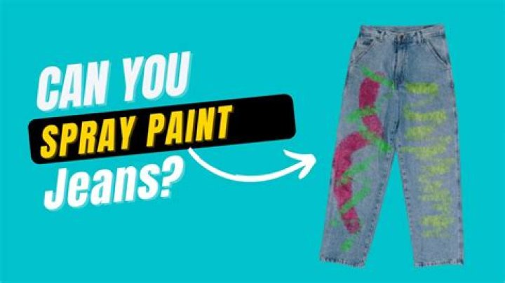 Can you spray paint jeans?