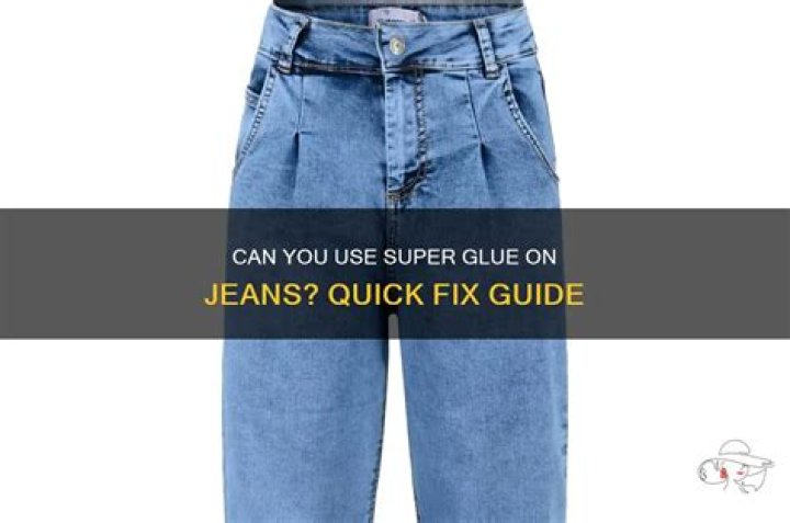 Can you use super glue on jeans?