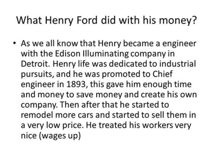 Did Henry Ford do anything good with his money?