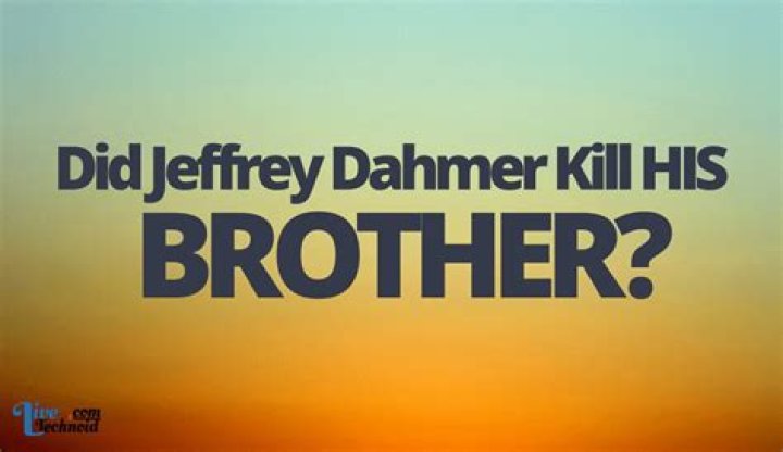 Did Jeffrey Dahmer kill his brother?