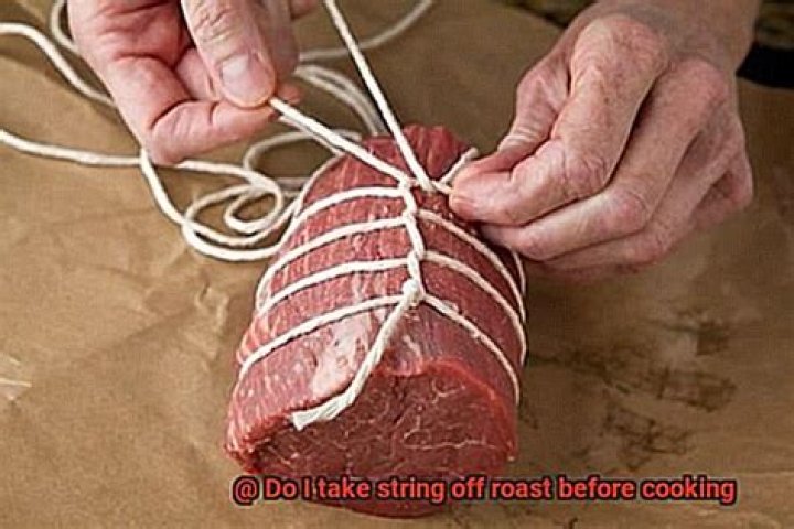 Do I take string off roast before cooking?