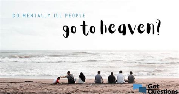 Do mentally ill people go to heaven?