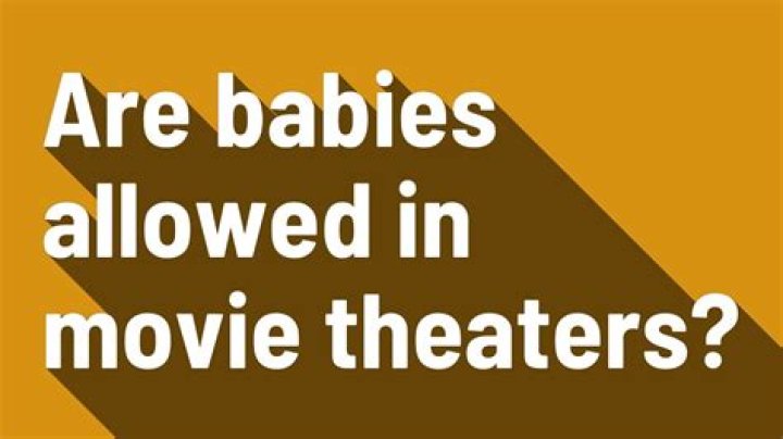 Do they allow babies in movie theaters?
