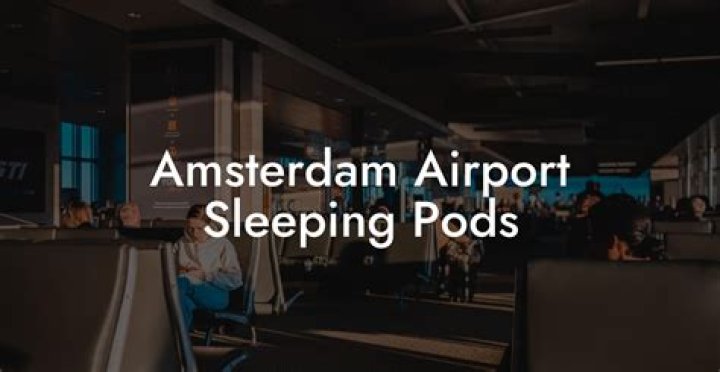 Does Amsterdam Airport have sleeping pods?