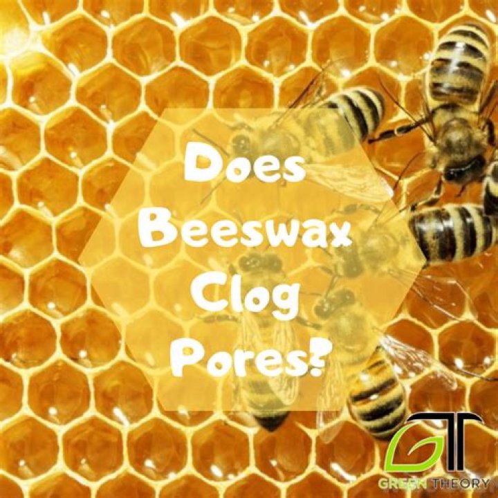 Does beeswax clog your pores?