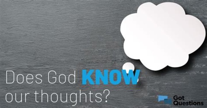 Does God know our thoughts?