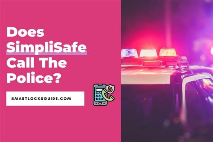 Does SimpliSafe call the police?