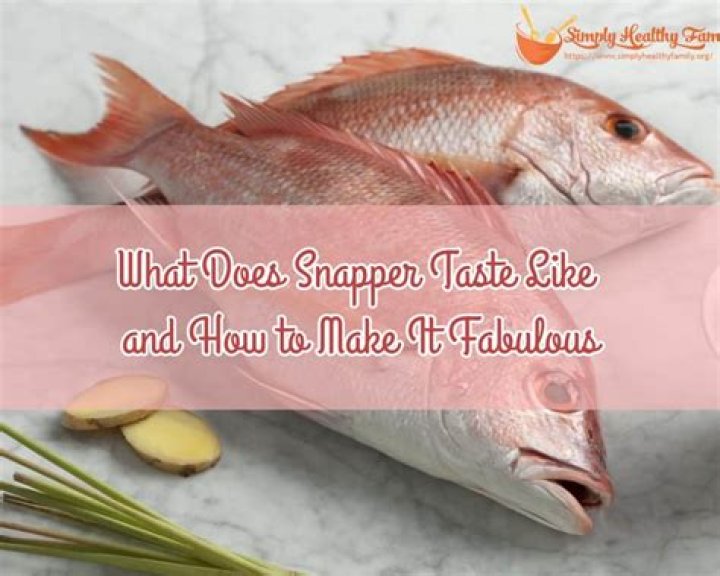 Does snapper taste fishy?