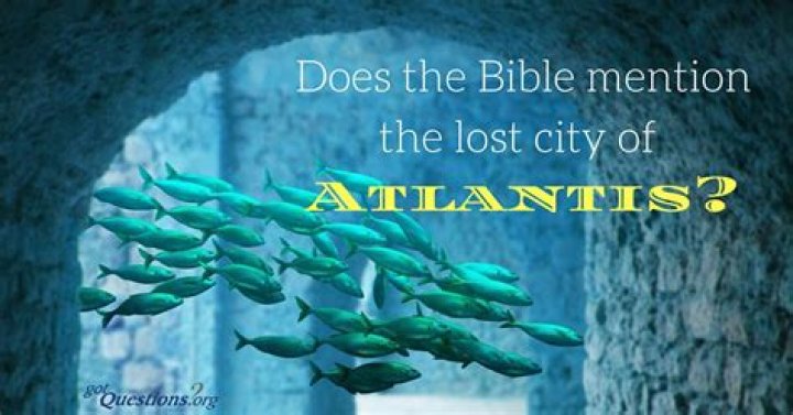 Does the Bible mention the lost city of Atlantis?