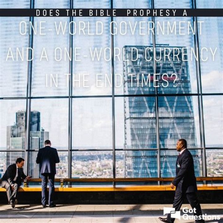 Does the Bible prophesy a one-world government and a one-world currency in the end times?