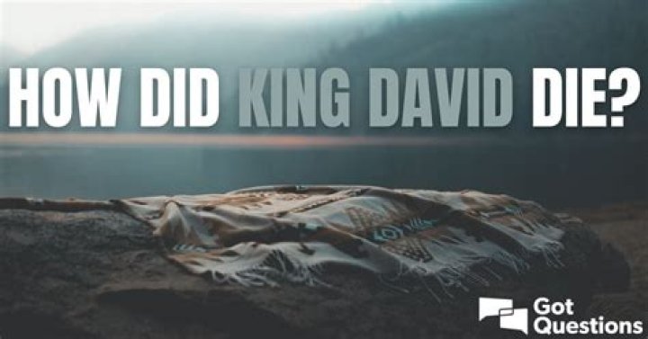 How did King David die?