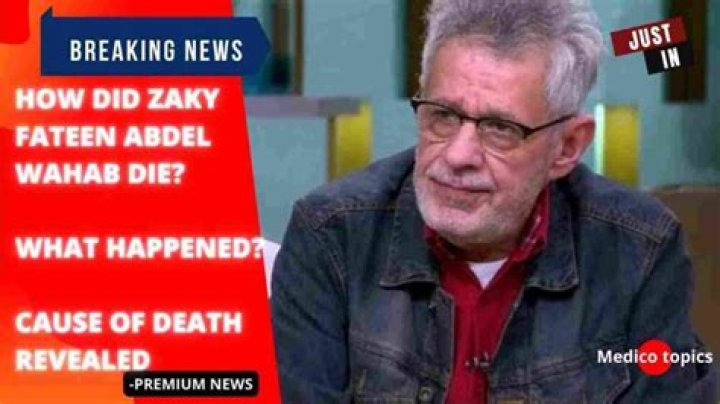 How did Zaky Fateen Abdel Wahab Die? What happened? Cause of Death