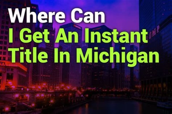 How do I get an instant title in Michigan?