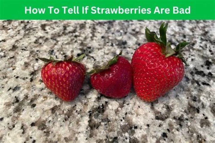 How do u know if strawberries are bad?