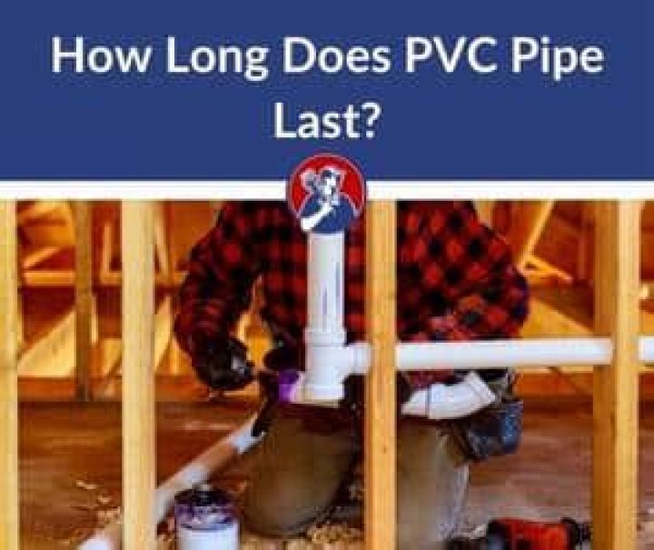 How long does PVC pipe last?