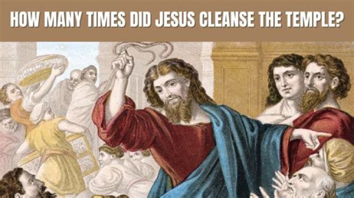 How many times did Jesus cleanse the temple?