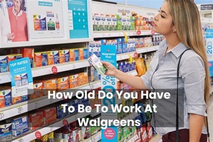 How old do you have to work at Walgreens?