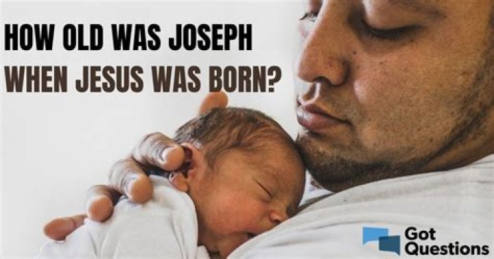 How old was Joseph when Jesus was born?