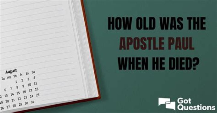 How old was the apostle Paul when He died?