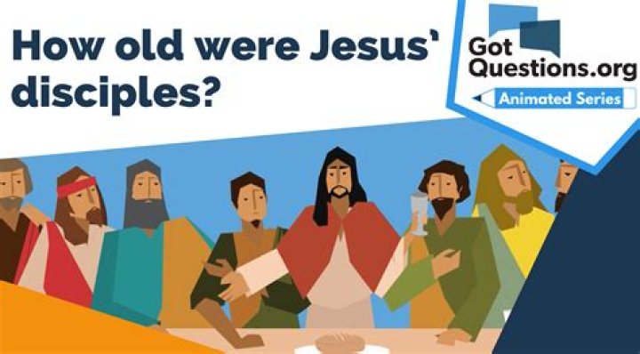 How old were Jesus’ disciples?