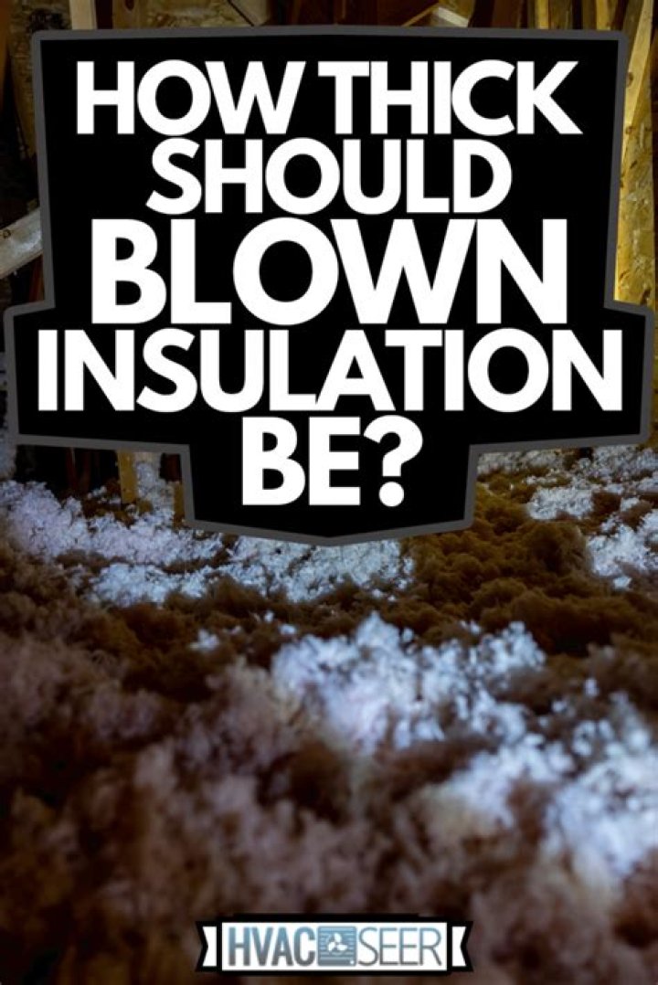 How thick should blown insulation be?