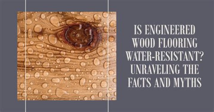 Is engineered wood water resistant?