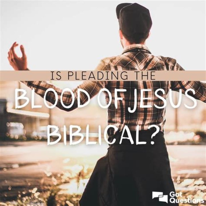 Is pleading the blood of Jesus biblical?