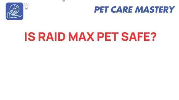 Is Raid Max safe for dogs?