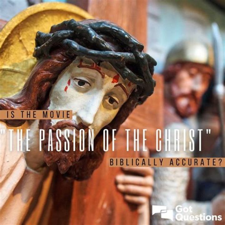 Is the movie “The Passion of the Christ” biblically accurate?