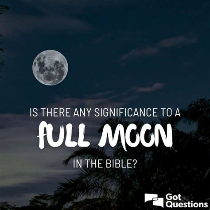 Is there any significance to a full moon in the Bible?
