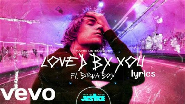 Lyrics: Justin Bieber Loved By You Lyrics ft Burna Boy