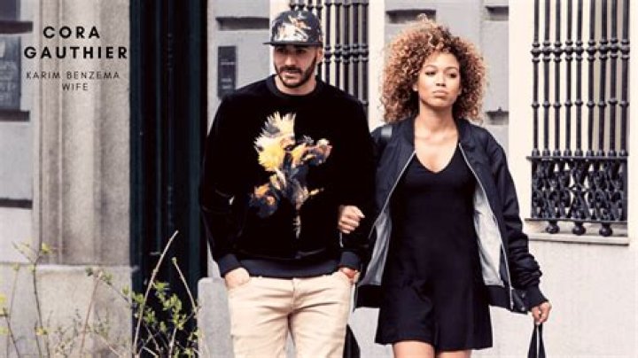 Karim Benzema Wife: Who Is Cora Gauthier?