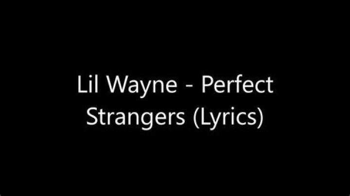 Lyrics: Lil Wayne Perfect Strangers Lyrics