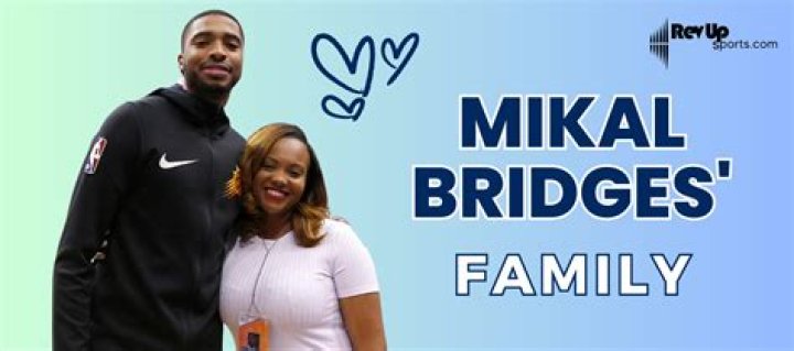 Mikal Bridges Family: Wife, Siblings, Children, Parents