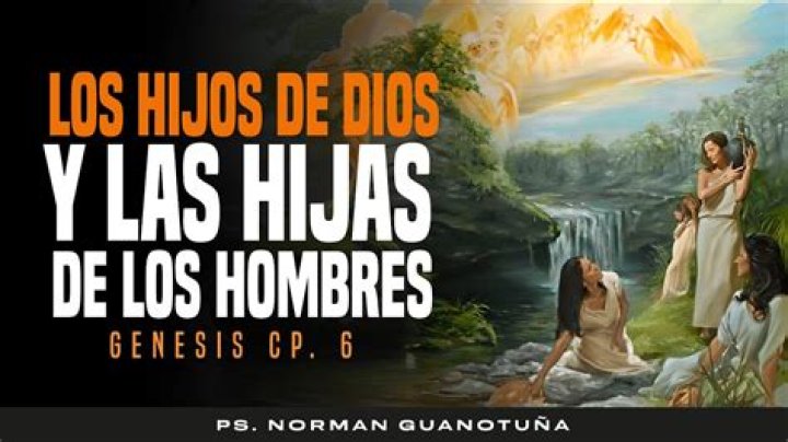 ¿Quiénes eran los hijos de Dios y las hijas de los hombres en Génesis 6:1-4?