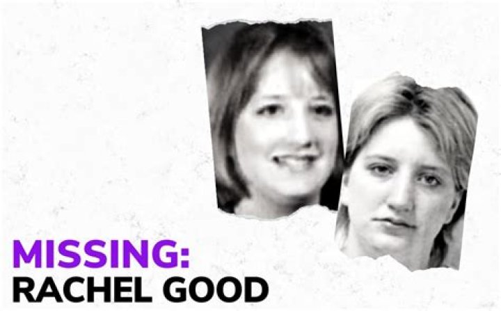 Rachel Good: Missing or Found? Is She Dead or Alive?