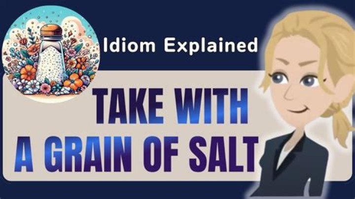 Should be taken with a grain of salt synonym?