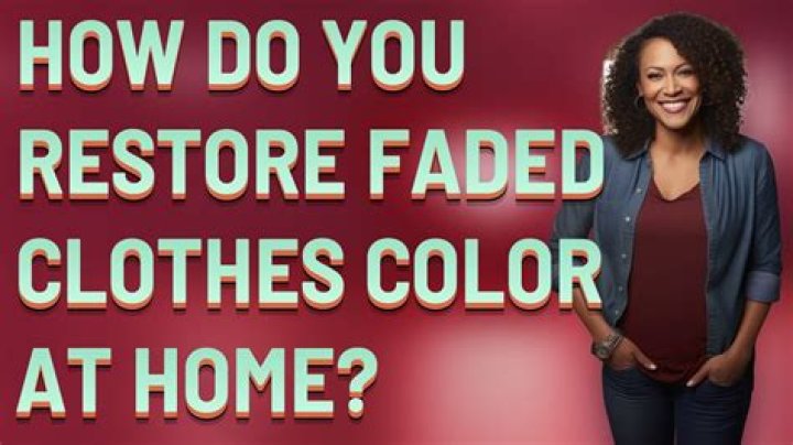 Two methods to Restore Faded Clothes to its normal colour