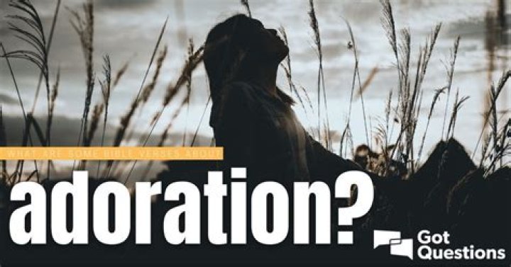 What are some Bible verses about adoration?