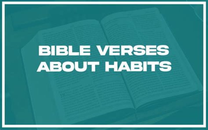 What are some Bible verses about habits?