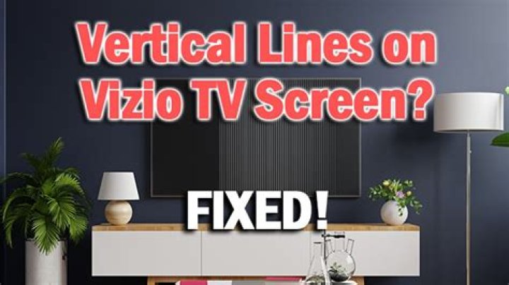 What causes vertical lines on Vizio TV?