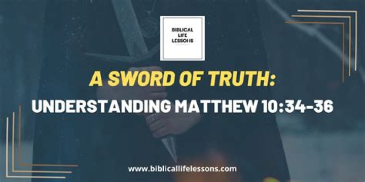 What did Jesus mean by coming to bring a sword in Matthew 10:34-36?